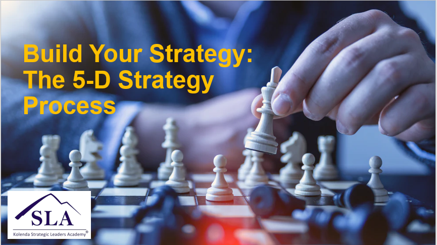 Build Your Strategy: The 5-D Strategy Process
